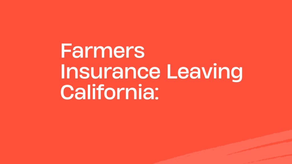 Farmers Insurance Leaving California